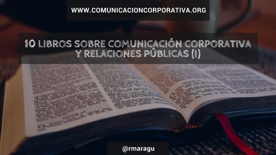 10 libros sobre Comunicación corporativa y Relaciones públicas (I)