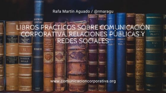7+2 libros prácticos sobre Comunicación corporativa, Relaciones públicas y redes sociales (y II)